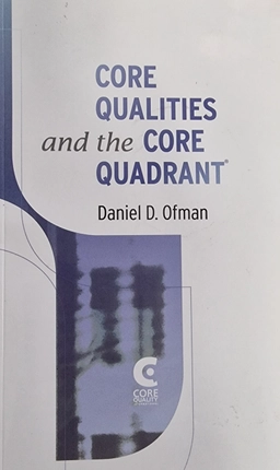 Core Qualities and the Core Quadrant; Daniel D. Ofman