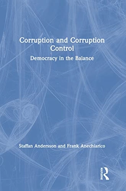 Corruption and corruption control : democracy in the balance; statsvetare Staffan Andersson; 2019