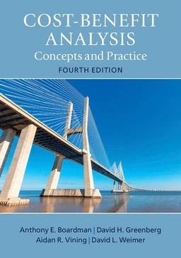 Cost-benefit analysis : concepts and practice; Anthony E. Boardman; 2018