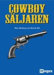 Cowboysäljaren; Mats Hultberg, Henrik Hill; 2006