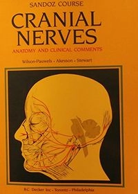 Cranial Nerves: Anatomy and Clinical Comments, Volym 1Cranial Nerves: Anatomy and Clinical Comments, Linda Wilson-Pauwels; Linda Wilson-Pauwels, E. J. Akesson, Patricia A. Stewart; 1988