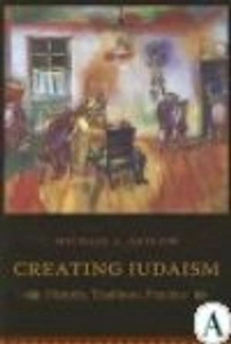 Creating Judaism : history, tradition, practice; Michael L. Satlow; 2006