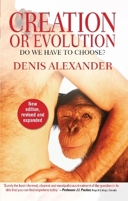 Creation or evolution : do we have to choose?; Denis Alexander; 2014