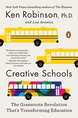 Creative schools : the grassroots revolution that's transforming education; Ken Robinson; 2015