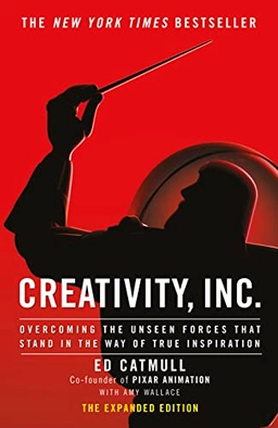 Creativity, Inc : overcoming the unseen forces that stand in the way of true inspiration; Edwin E. Catmull; 2014