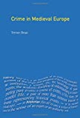 Crime in medieval Europe, 1200-1550; Trevor Dean; 2001