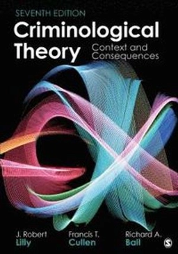 Criminological Theory : context and consequences; J. Robert Lilly; 2019