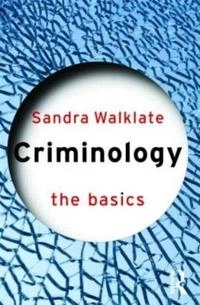 Criminology : the basics; Sandra Walklate; 2005