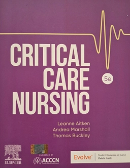 Critical care nursing; Leanne M. Aitken, Andrea Marshall, Thomas Buckley, Australian College of Critical Care Nurses; 2024