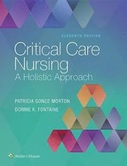 Critical Care Nursing; Patricia Gonce Morton, Dorrie K Fontaine; 2017