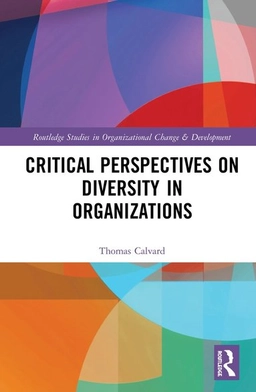 Critical perspectives on diversity in organizations; Thomas Calvard; 2021
