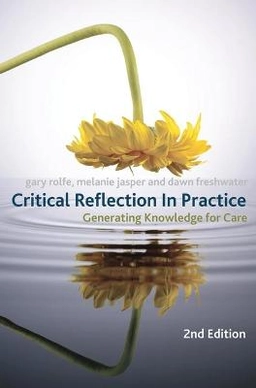 Critical reflection in practice : generating knowledge for care; Gary Rolfe; 2011
