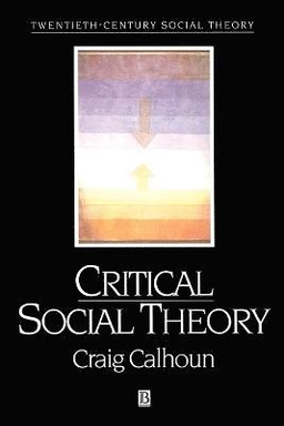 Critical social theory : culture, history and the challenge of difference; Craig J. Calhoun; 1995
