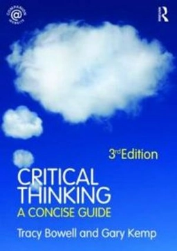 Critical thinking : a concise guide; Tracy Bowell; 2009