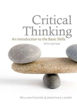 Critical thinking : an introduction to the basic skills; Hughes; 2008