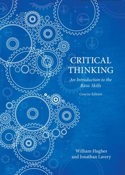 Critical Thinking - Concise Edition; William Hughes, Jonathan Lavery; 2015