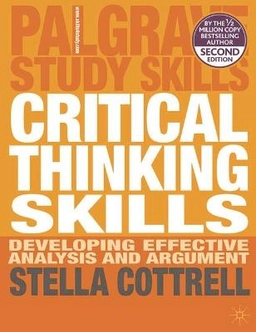 Critical thinking skills : developing effective analysis and argument; Stella Cottrell; 2011