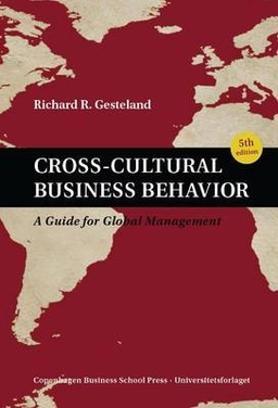 Cross-cultural business behavior : a guide for global management; Richard R. Gesteland; 2012