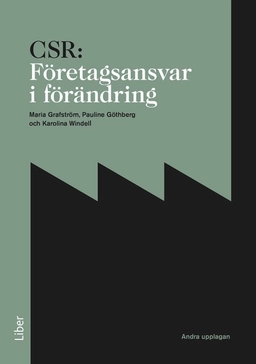 CSR: Företagsansvar i förändring; Maria Grafström, Pauline Götheberg, Karolina Windell; 2015
