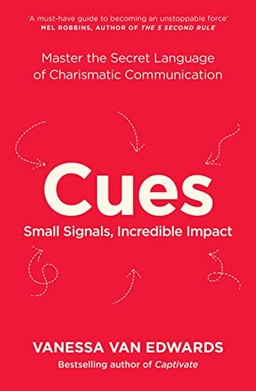 Cues : master the secret language of charismatic communication; Vanessa van Edwards; 2022