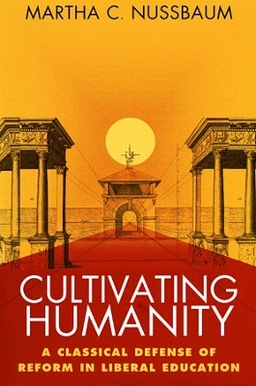 Cultivating humanity : a classical defense of reform in liberal education; Martha Craven Nussbaum; 1998