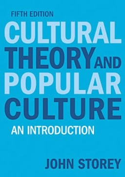 Cultural theory and popular culture : an introduction; John Storey; 2009