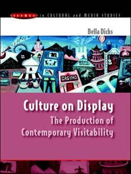 Culture on display : the production of contemporary visitability; Bella Dicks; 2003