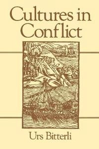 Cultures in conflict : encounters between European and non-European cultures, 1492-1800; Urs Bitterli; 1989