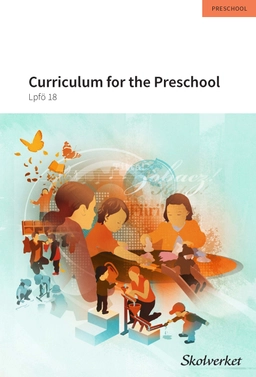 Curriculum for the Preschool - Lpfö 18; Skolverket; 2019