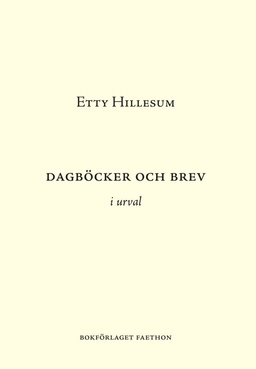 Dagböcker och brev i urval; Etty Hillesum; 2018
