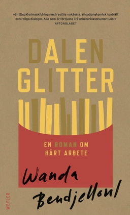 Dalenglitter : en roman om hårt arbete; Wanda Bendjelloul; 2021
