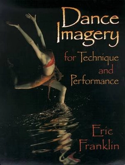 Dance imagery for technique and performance; Eric N. Franklin; 1997