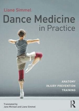 Dance medicine in practice : anatomy, injury prevention, training; Liane Simmel; 2014