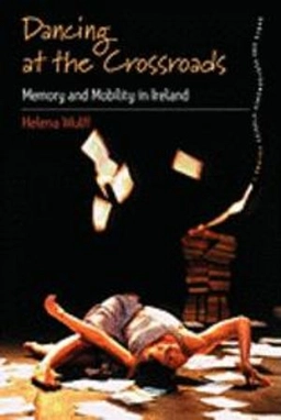 Dancing at the crossroads : memory and mobility in Ireland; Helena Wulff; 2009