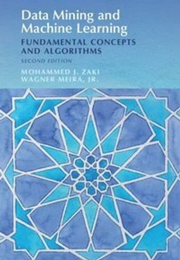 Data mining and machine learning : fundamental concepts and algorithms ; Mohammed J Zaki, Jr Meira Wagner; 2020