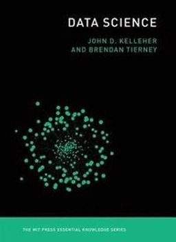 Data science; John D. Kelleher; 2018