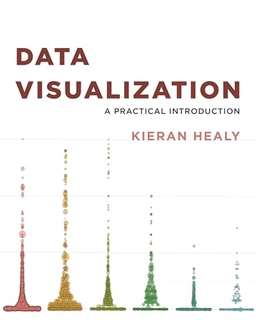 Data visualization : a practical introduction; Kieran Joseph Healy; 2018