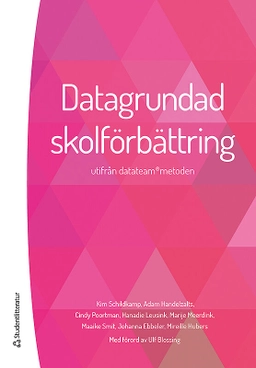 Datagrundad skolförbättring - - analys utifrån datateam-metoden; Kim Schildkamp, Adam Handelsalts, Cindy Poortman, Hanadie Leusink, Marije Meerdink, Maaike Smit, Johanna Ebbeler, Mireille Hubers; 2016