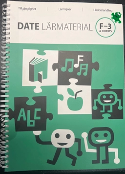 DATE lärmaterial : ett lärmaterial om mötet mellan elev och lärmiljö för alla barn i F-3 · F-3 & fritids; Karin Kjellberg; 2017