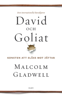 David och Goliat : konsten att slåss mot jättar; Malcolm Gladwell; 2014