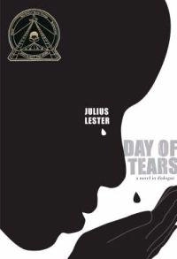 Day of tears : a novel in dialogue; Julius Lester; 2007