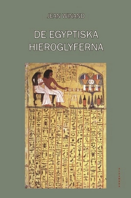 De egyptiska hieroglyferna; Jean Winand; 2016