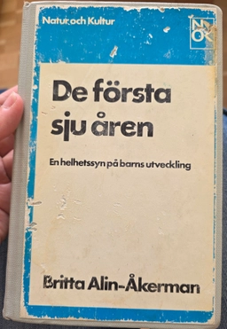 De första sju åren : en helhetssyn på barns utveckling; Britta Alin-Åkerman; 1982