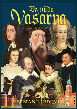 De vilda Vasarna : en våldsam historia; Herman Lindqvist; 2016