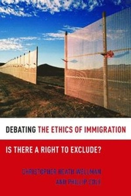 Debating the ethics of immigration : is there a right to exclude?; Christopher Heath Wellman; 2011