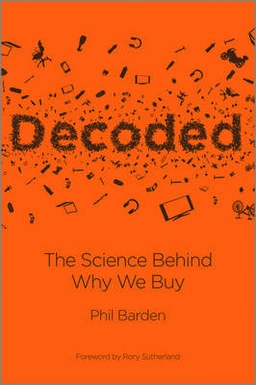 Decoded: The Science Behind Why We Buy; Phil Barden; 2013