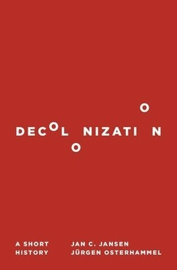 Decolonization : a short history; Jan C. Jansen; 2017