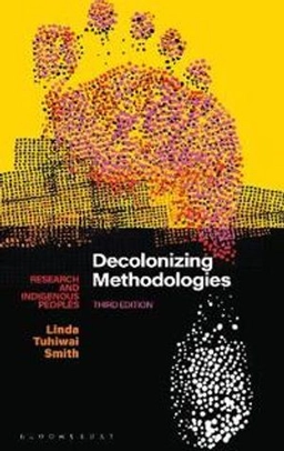 Decolonizing methodologies : research and indigenous peoples; Linda Tuhiwai Smith; 2022