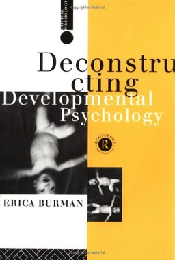 Deconstructing developmental psychology; Erica Burman; 1994