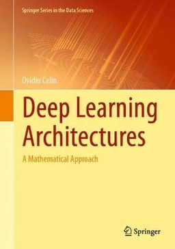 Deep Learning Architectures ; Ovidiu Calin; 2020